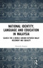 National Identity, Language and Education in Malaysia