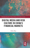 Digital Media and Risk Culture in China's Financial Markets