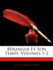 Béranger Et Son Temps, Volumes 1-2