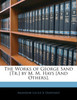 The Works of George Sand [Tr.] by M. M. Hays [And Others].