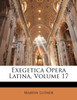 Exegetica Opera Latina, Volume 17