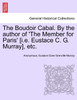 The Boudoir Cabal. By the author of 'The Member for Paris' [i.e. Eustace C. G. Murray], etc.