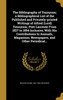 The Bibliography of Tennyson; a Bibliographical List of the Published and Privately-printed Writings of Alfred (Lord) Tennyson, Poet Laureate From 1827 to 1894 Inclusive; With His Contributions to Annuals, Magazines, Newspapers, and Other Periodical