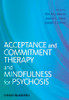 Acceptance and Commitment Therapy and Mindfulness for Psychosis
