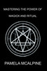 Mastering the Power of Magick and Ritual