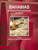 Bahamas Banking and Financial Market Handbook Volume 1 Strategic Information and Basic Regulations