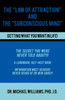The "Law of Attraction" and the "Subconscious Mind"