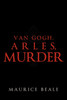 Van Gogh, Arles, Murder