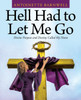 Hell Had to Let Me Go