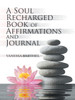 A Soul Recharged Book of Affirmations and Journal