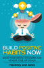 Build Positive Habits Now