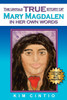 The Untold True Story of Mary Magdalen in Her Own Words