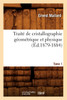 Traité de cristallographie géométrique et physique. Tome 1 (Éd.1879-1884)