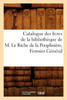 Catalogue des livres de la bibliothèque de M. Le Riche de la Pouplinière, Fermier Général