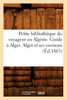 Petite bibliothèque du voyageur en Algérie. Guide à Alger. Alger et ses environs (Éd.1863)