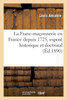 La Franc-maçonnerie en France depuis 1725, exposé historique et doctrinal