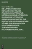 Die Litteraturen der romanischen Völker, italienische Litteratur, rätoromanische Litteratur, rumänische Litteratur, Grenzwissenschaften zur Geschichte der romanischen Völker, zur romanischen Staatengeschichte, zur romanischen Kulturgeschichte, zur...