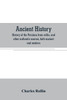 Ancient history. History of the Persians from rollin, and other authentic sources, both ancient and modern