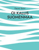 Oi kallis Suomenmaa