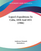 Lopez's Expeditions To Cuba, 1850 And 1851 (1906)