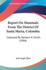 Report On Mammals From The District Of Santa Marta, Colombis