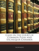 Cases in the Court of Common Pleas and Exchequer Chamber