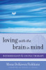 Loving with the Brain in Mind