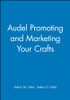 Audel Promoting and Marketing Your Crafts