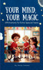 Your Mind, Your Magic. Affirmation Anthems for Extra Special Teens.