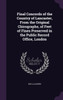 Final Concords of the Country of Lancaster, From the Original Chirographs, of Feet of Fines Preserved in the Public Record Office, London