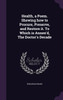Health, a Poem. Shewing how to Procure, Preserve, and Restore it. To Which is Annex'd, The Doctor's Decade
