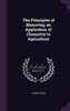 The Principles of Manuring; an Application of Chemistry to Agriculture