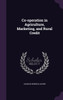 Co-operation in Agriculture, Marketing, and Rural Credit