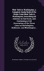 New York to Washington; a Complete Guide Book of the Route From New York to Washington; Describing all Stations on the Route, and Containing a Full Description of the Three Cities of Philadelphia, Baltimore, and Washington ..