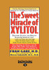 The Sweet Miracle of Xylitol (Easyread Large Edition)