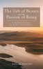 The Gift of Beauty and the Passion of Being