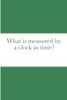 What is measured by a clock as time?