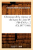 Chronique de la régence et du règne de Louis XV (1718-1763),t. 2 (Éd.1857-1866)
