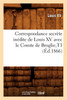 Correspondance secrète inédite de Louis XV avec le Comte de Broglie,T1 (Éd.1866)