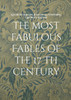 The most fabulous Fables of the 17 Th century