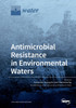 Antimicrobial Resistance in Environmental Waters