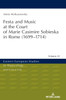 Festa and Music at the Court of Marie Casimire Sobieska in Rome (1699-1714)