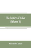 The history of Cuba (Volume V)