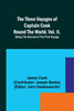 The Three Voyages of Captain Cook Round the World. Vol. II. Being the Second of the First Voyage