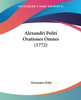 Alexandri Politi Orationes Omnes (1772)