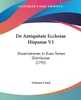 De Antiquitate Ecclesiae Hispanae V1