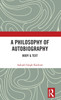 A Philosophy of Autobiography