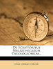 De Scriptoribus Bibliothecarum Theologicarum...