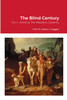 The Blind Century, Vol. I