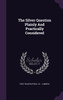 The Silver Question Plainly And Practically Considered